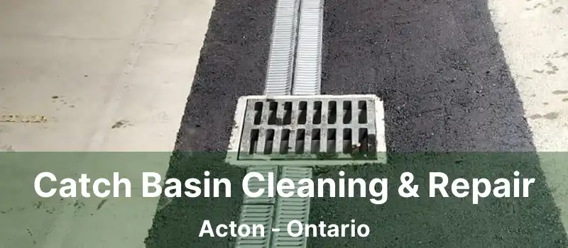  Catch Basin Cleaning & Repair Acton - Ontario
