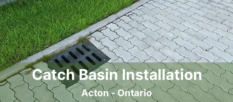  Catch Basin Installation Acton - Ontario