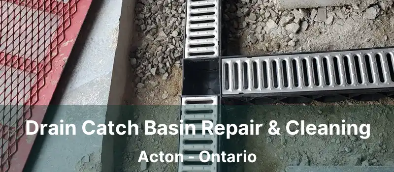  Drain Catch Basin Repair & Cleaning Acton - Ontario