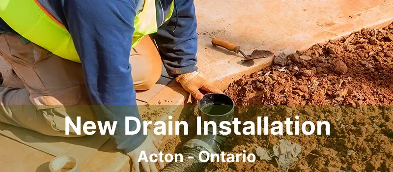  New Drain Installation Acton - Ontario