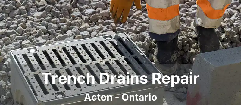  Trench Drains Repair Acton - Ontario